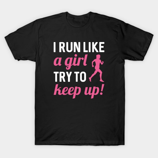 I Run Like A Girl T-Shirt by LuckyFoxDesigns